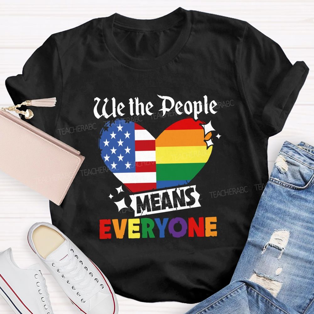 We The People Means Everyone Colorful America Teacher T-shirt