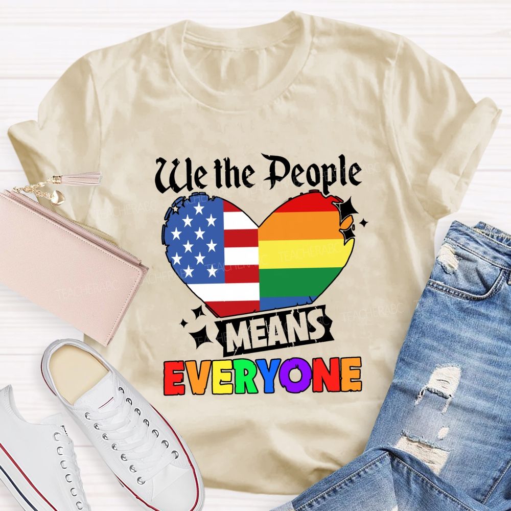 We The People Means Everyone Colorful America Teacher T-shirt