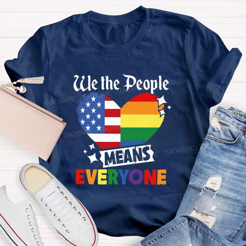We The People Means Everyone Colorful America Teacher T-shirt