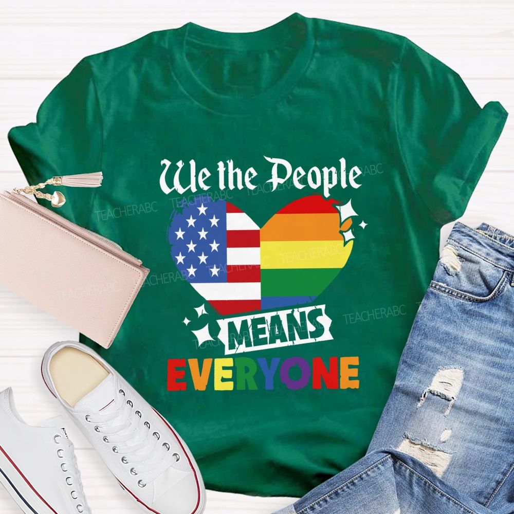 We The People Means Everyone Colorful America Teacher T-shirt