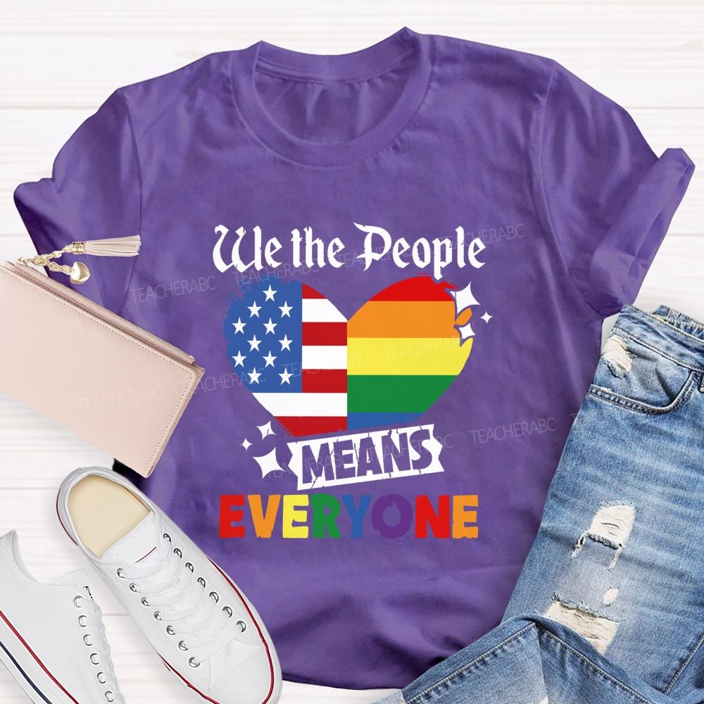 We The People Means Everyone Colorful America Teacher T-shirt