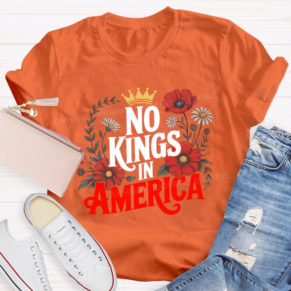 No Kings In America We Embrace Freedom Teacher T-shirt
