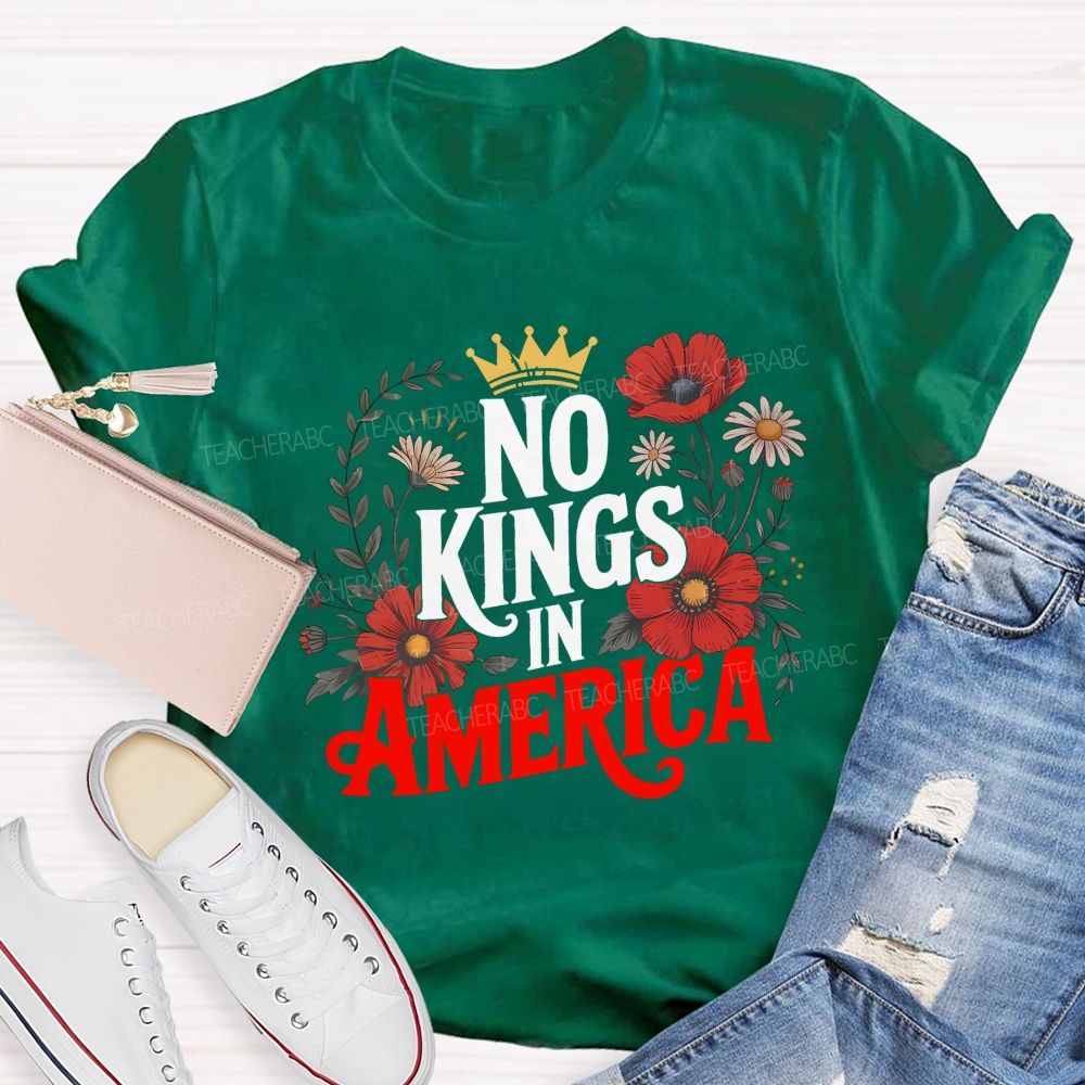 No Kings In America We Embrace Freedom Teacher T-shirt