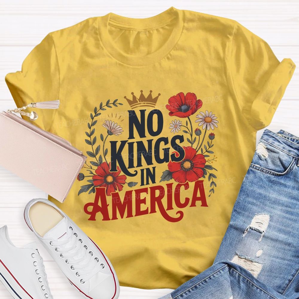 No Kings In America We Embrace Freedom Teacher T-shirt