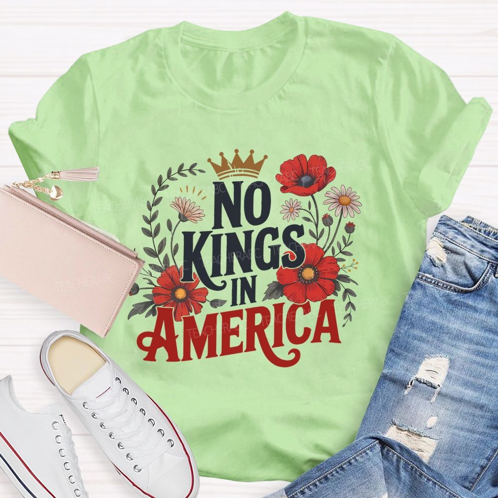 No Kings In America We Embrace Freedom Teacher T-shirt