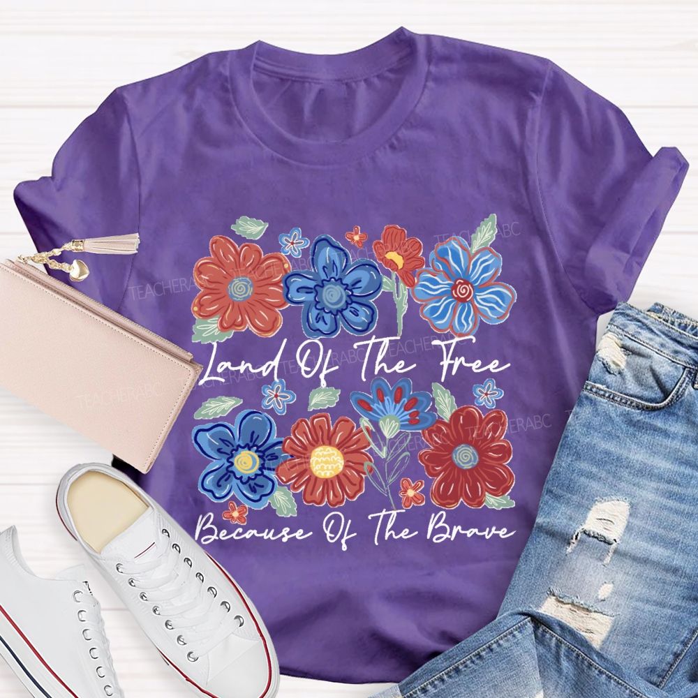 Land Of The Free Because Of The Brave Blue Red Flower Teacher T-shirt