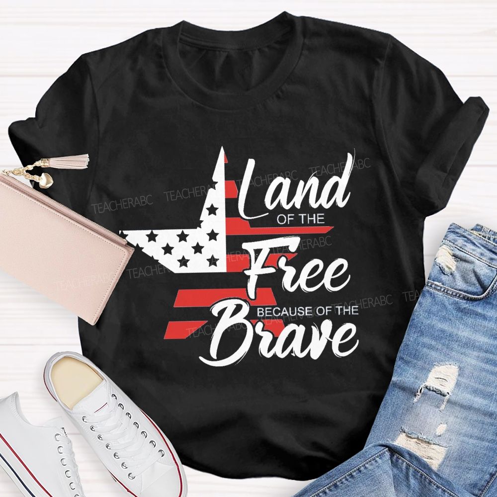 Land Of The Free Because Of The Brave Blue Red White Star Teacher T-Shirt