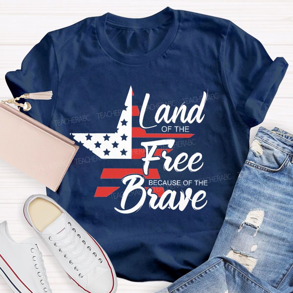 Land Of The Free Because Of The Brave Blue Red White Star Teacher T-Shirt