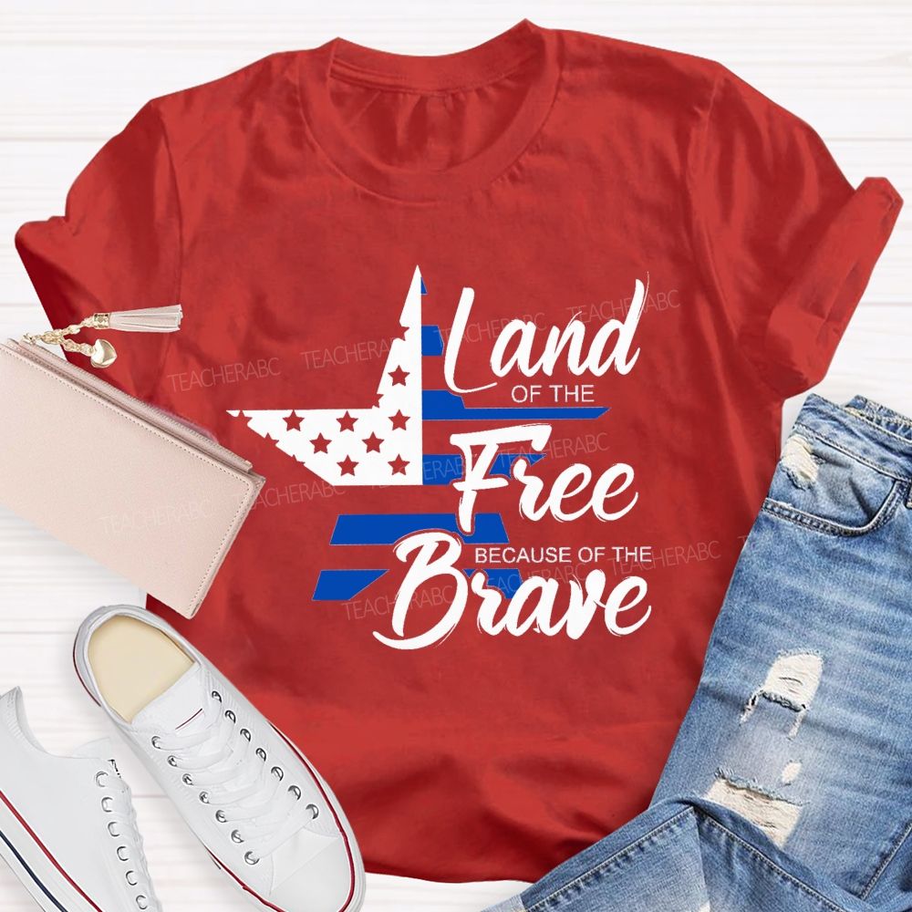 Land Of The Free Because Of The Brave Blue Red White Star Teacher T-Shirt