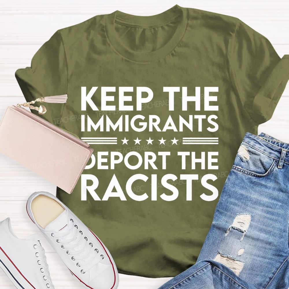 Keep The Immigrants Deport The Racists  Letters   Patterns  Teacher T-shirt