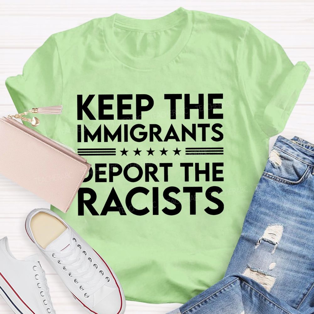 Keep The Immigrants Deport The Racists  Letters   Patterns  Teacher T-shirt
