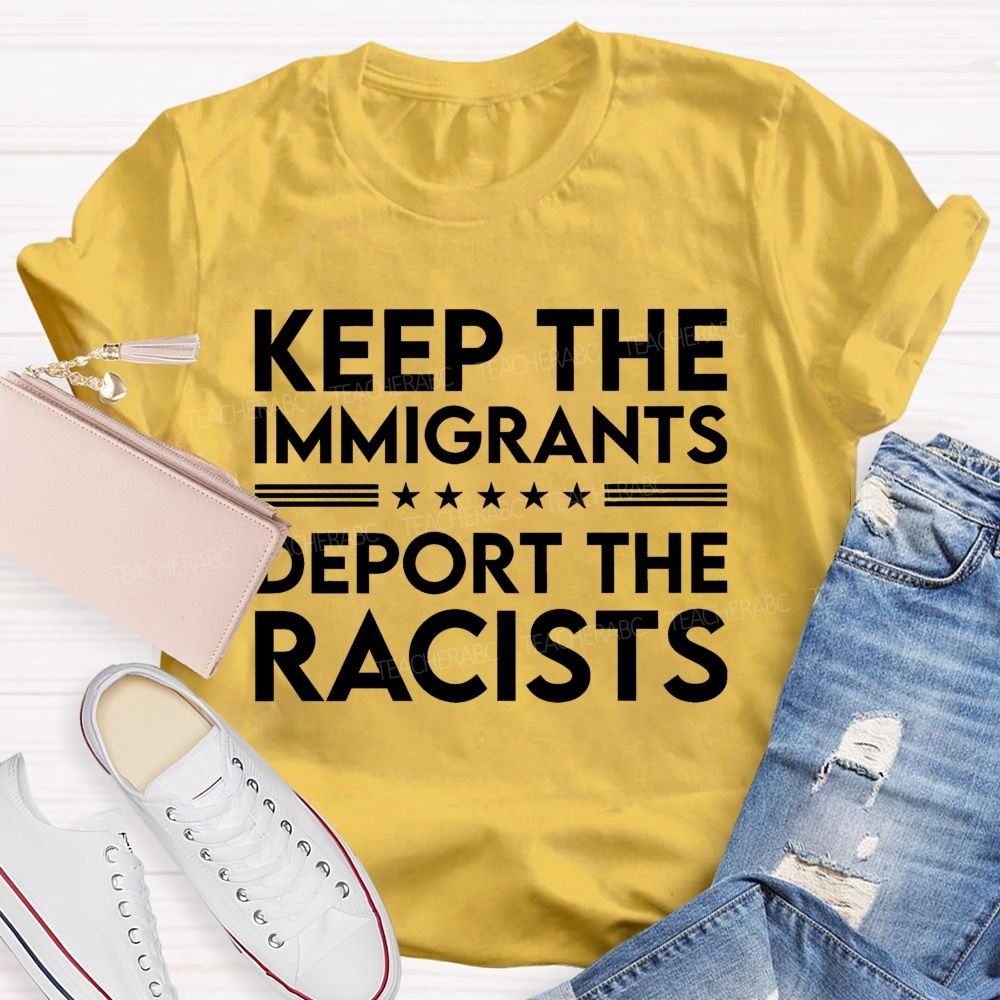 Keep The Immigrants Deport The Racists  Letters   Patterns  Teacher T-shirt