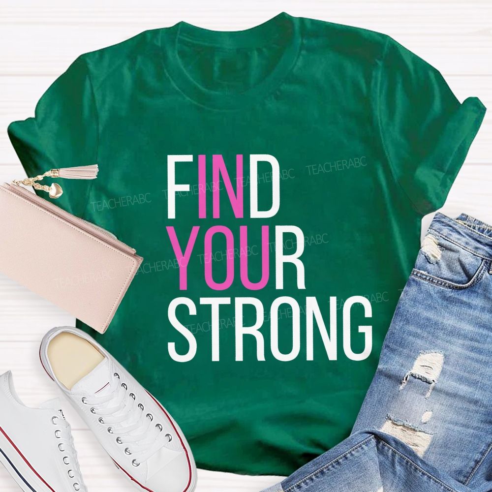 Find Your Strong In You Teacher T-shirt