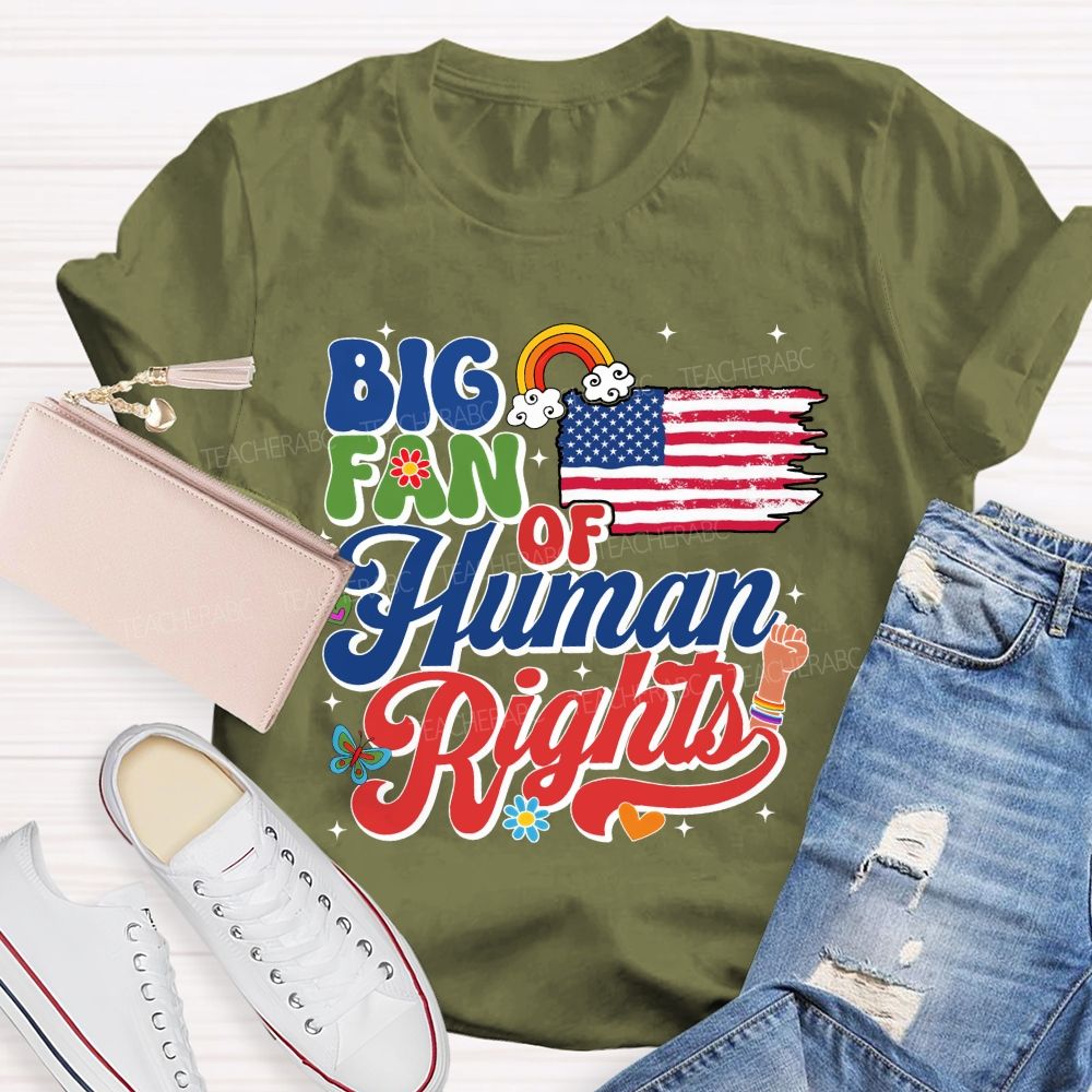 Big Fan Of Human Rights Everyone'S Rights Teacher T-shirt