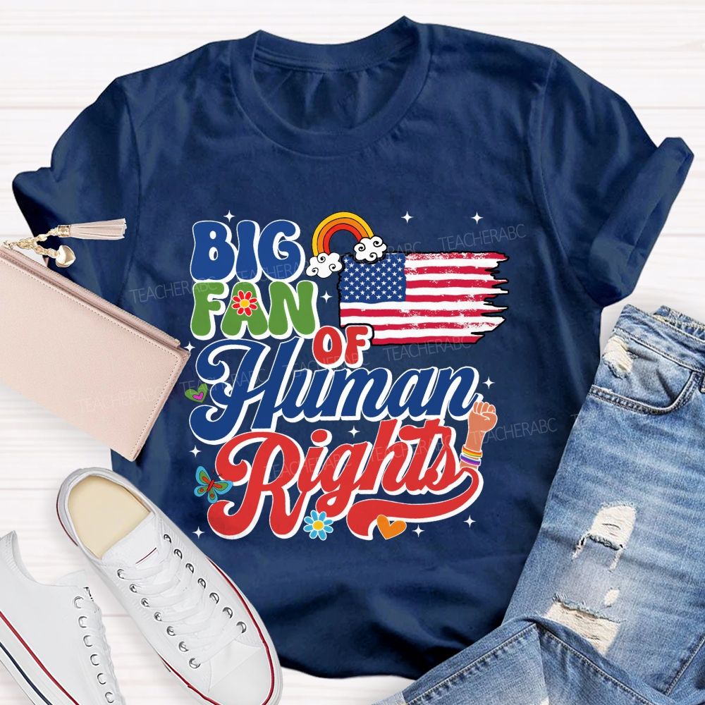 Big Fan Of Human Rights Everyone'S Rights Teacher T-shirt