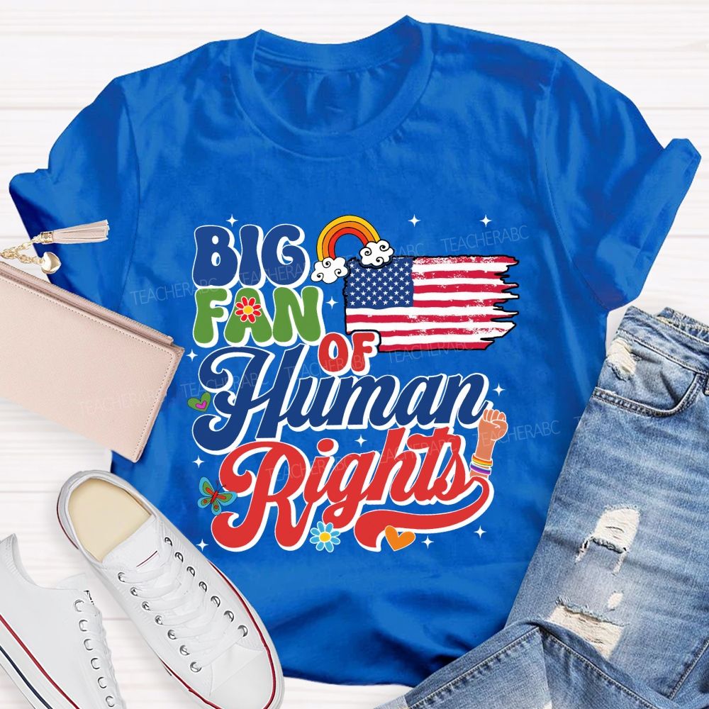 Big Fan Of Human Rights Everyone'S Rights Teacher T-shirt