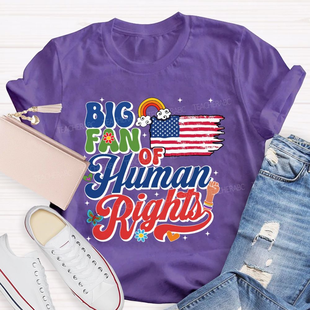 Big Fan Of Human Rights Everyone'S Rights Teacher T-shirt