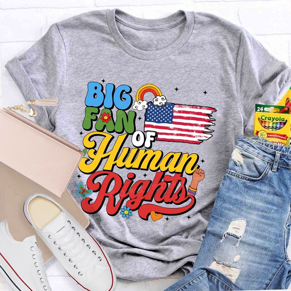 Big Fan Of Human Rights Everyone'S Rights Teacher T-shirt