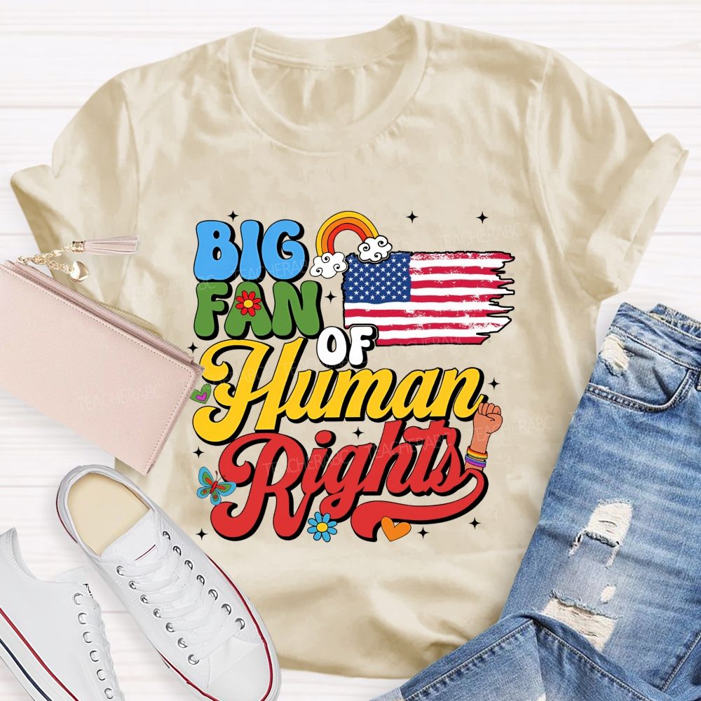 Big Fan Of Human Rights Everyone'S Rights Teacher T-shirt