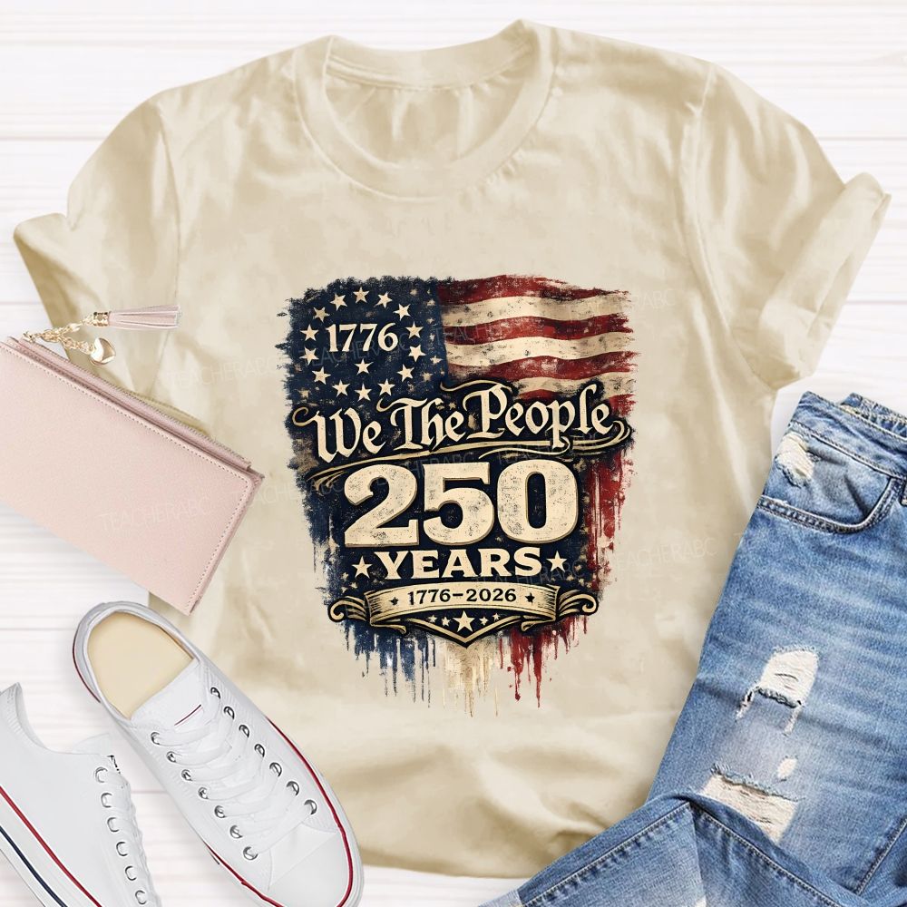 We The People • 250 Years • 1776–2026 Teacher T-shirt