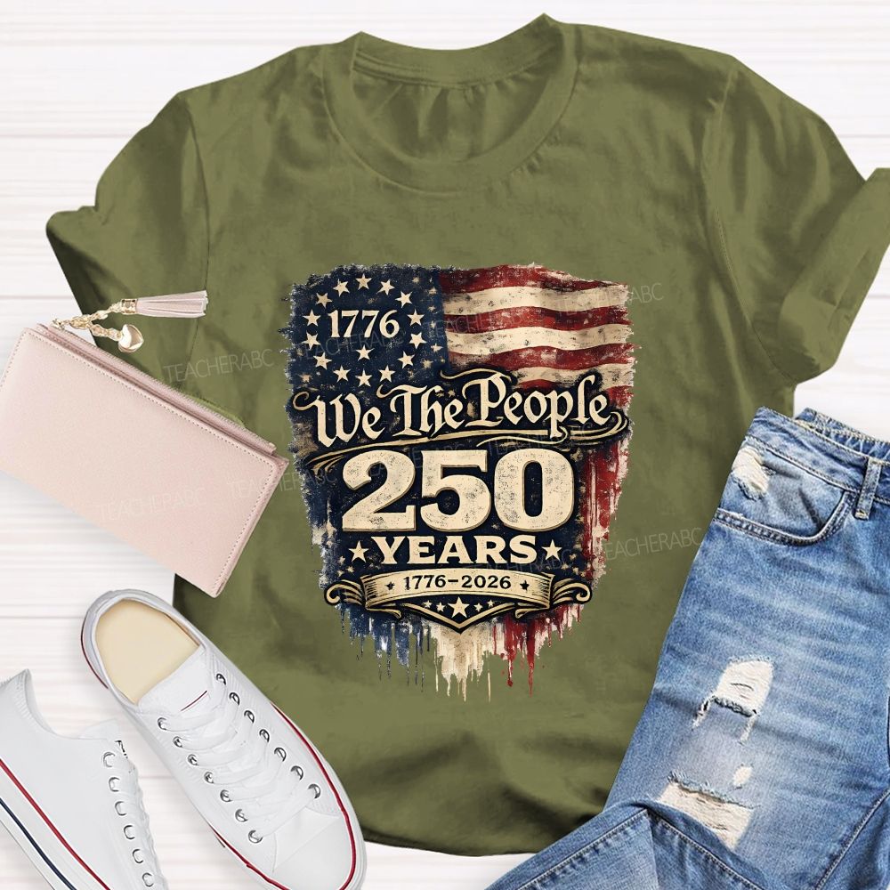 We The People • 250 Years • 1776–2026 Teacher T-shirt