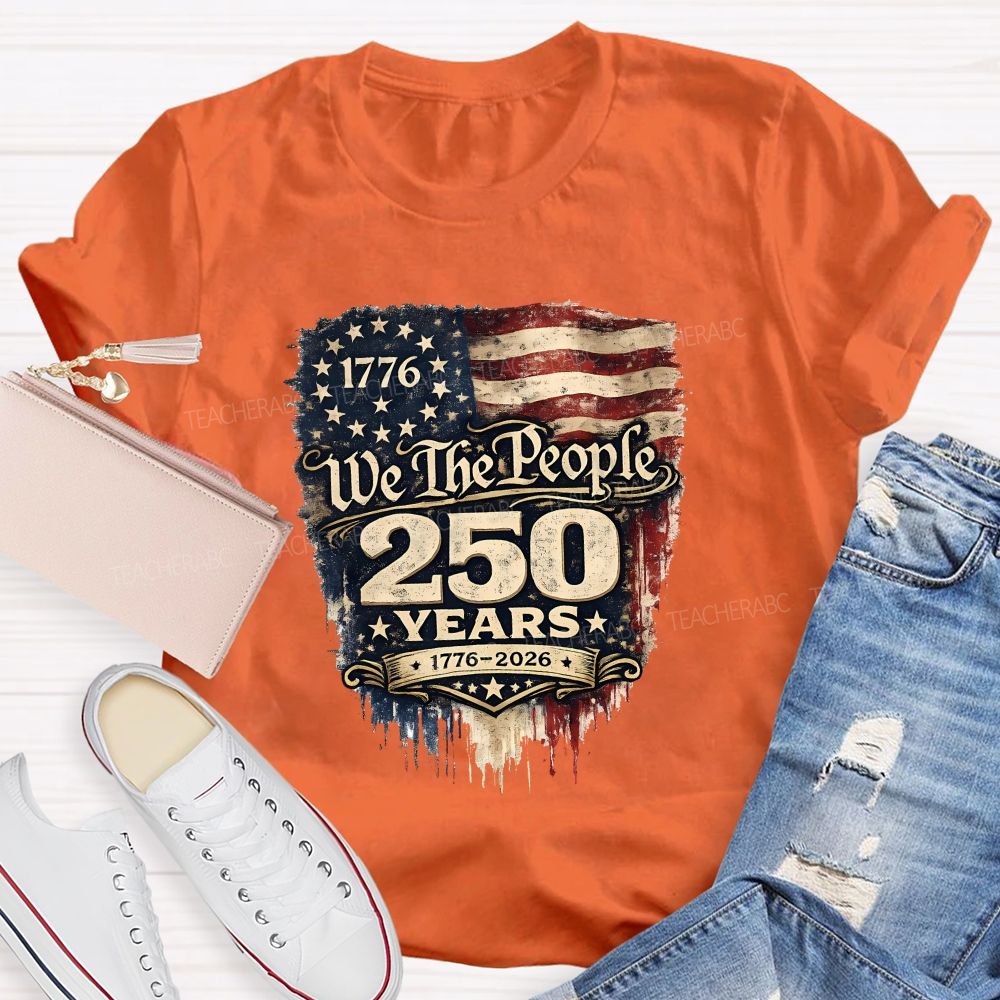 We The People • 250 Years • 1776–2026 Teacher T-shirt