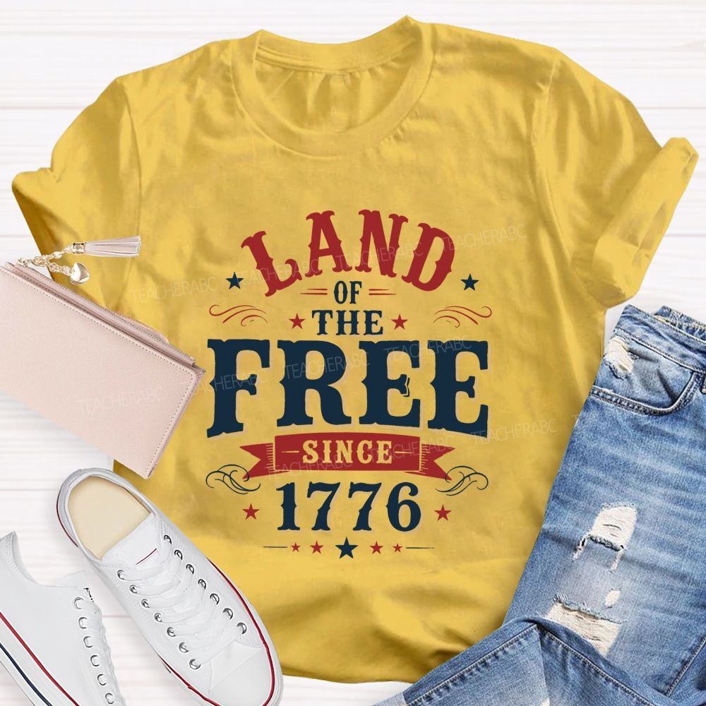 Land Of The Free Since 1776 Teacher T-shirt