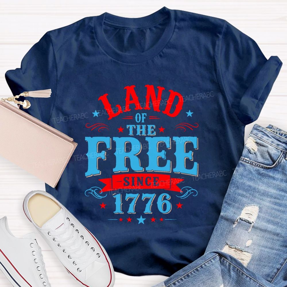 Land Of The Free Since 1776 Teacher T-shirt
