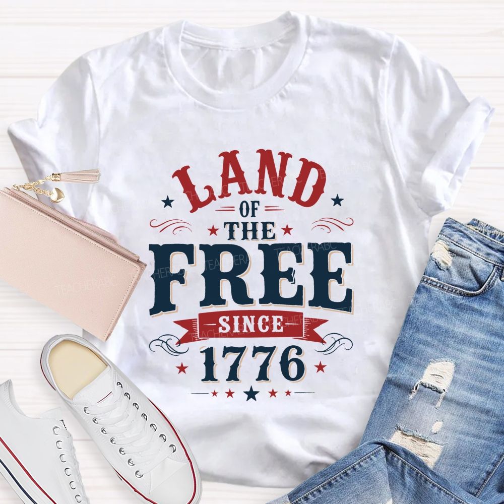 Land Of The Free Since 1776 Teacher T-shirt