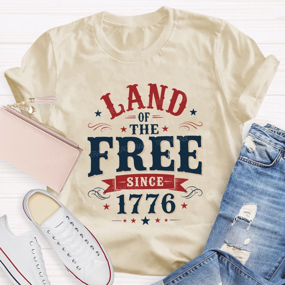 Land Of The Free Since 1776 Teacher T-shirt