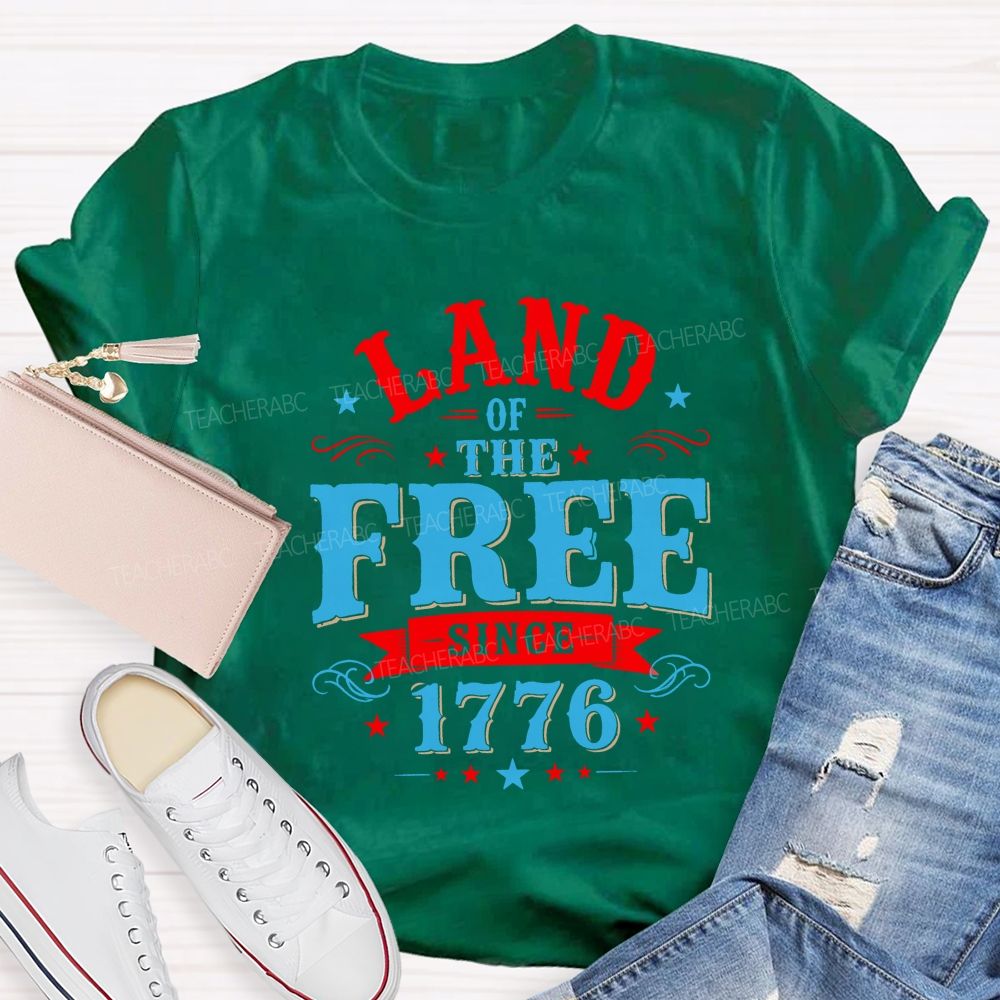 Land Of The Free Since 1776 Teacher T-shirt