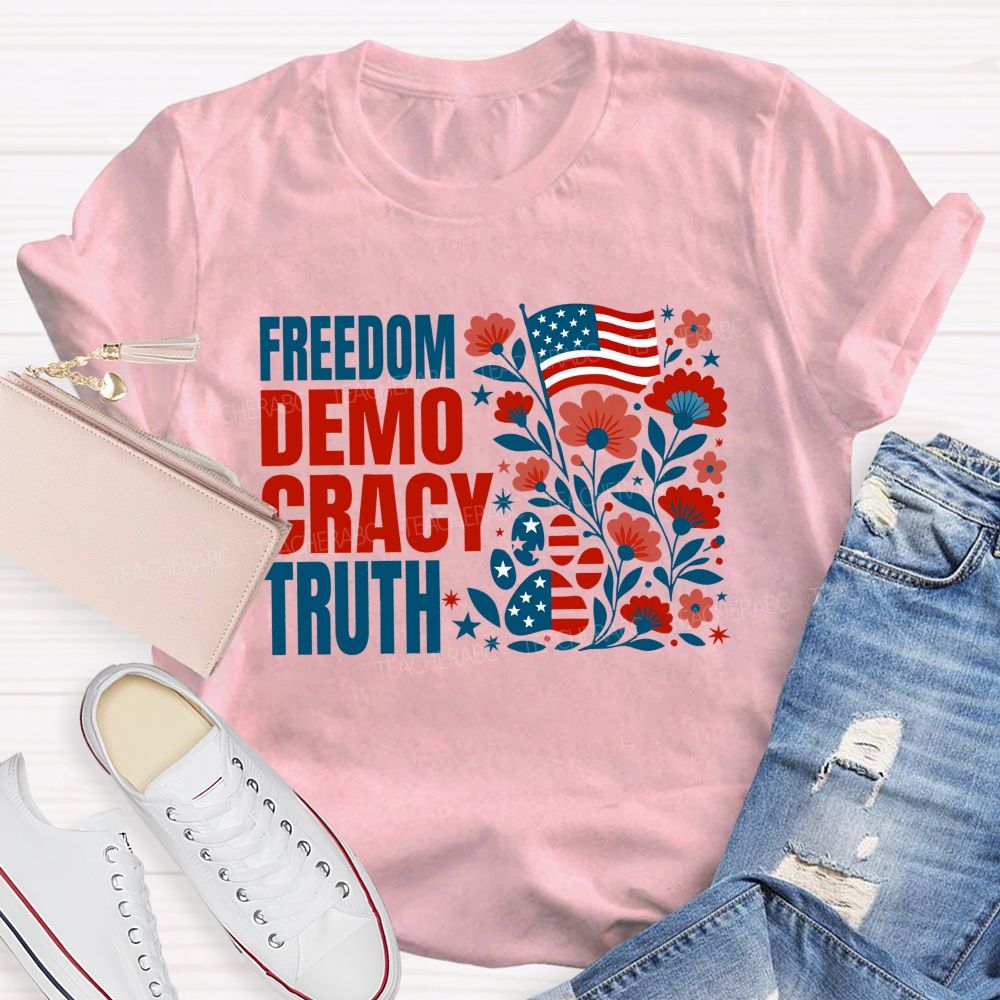 Freedom Democracy Truth And American Pride Teacher T-shirt