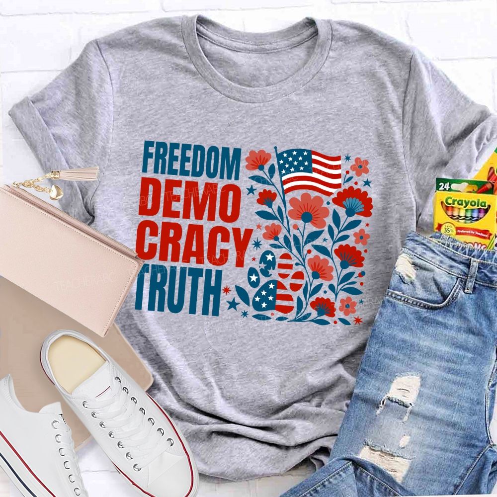 Freedom Democracy Truth And American Pride Teacher T-shirt