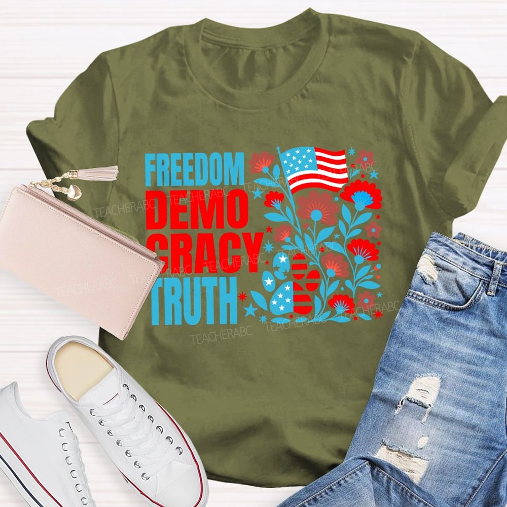 Freedom Democracy Truth And American Pride Teacher T-shirt