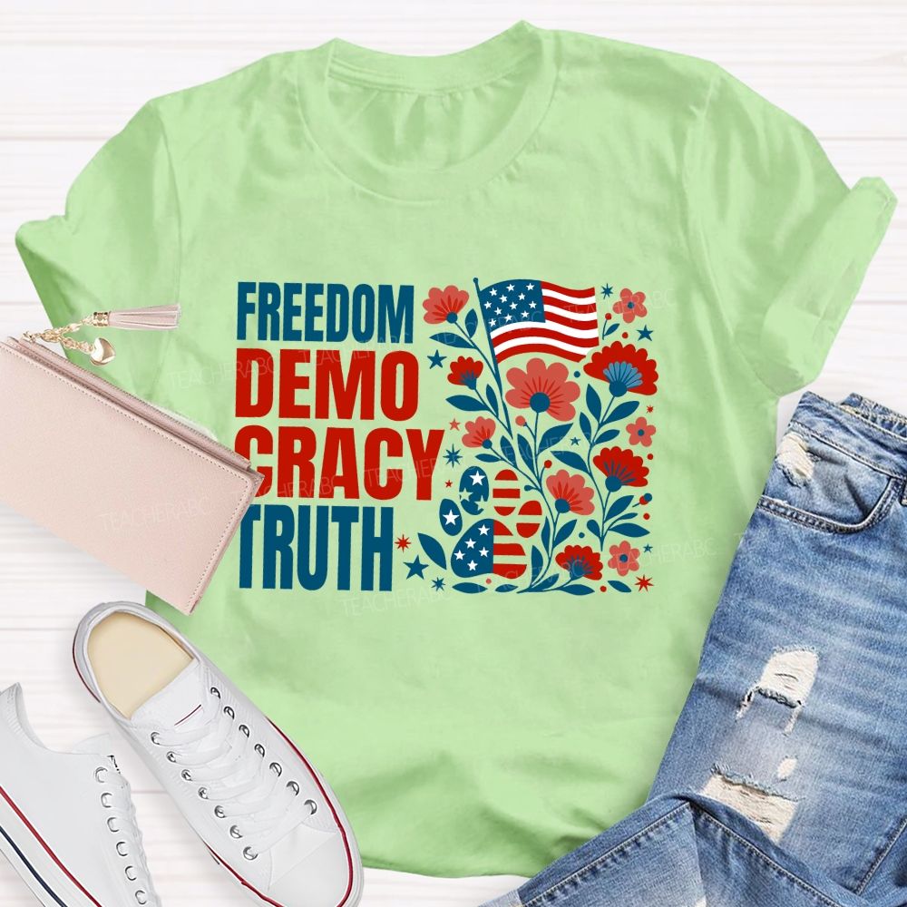 Freedom Democracy Truth And American Pride Teacher T-shirt