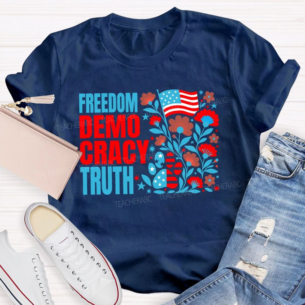 Freedom Democracy Truth And American Pride Teacher T-shirt