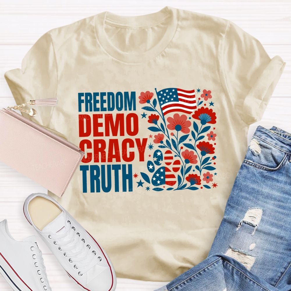 Freedom Democracy Truth And American Pride Teacher T-shirt