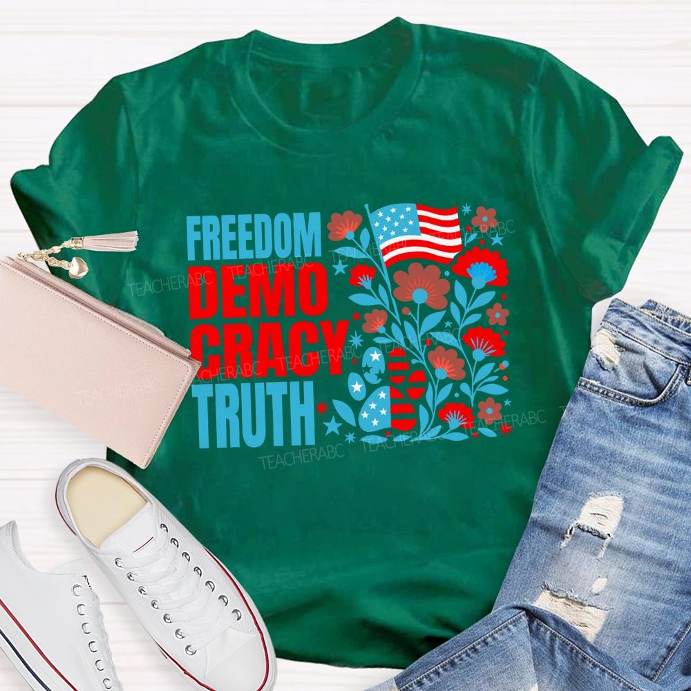 Freedom Democracy Truth And American Pride Teacher T-shirt