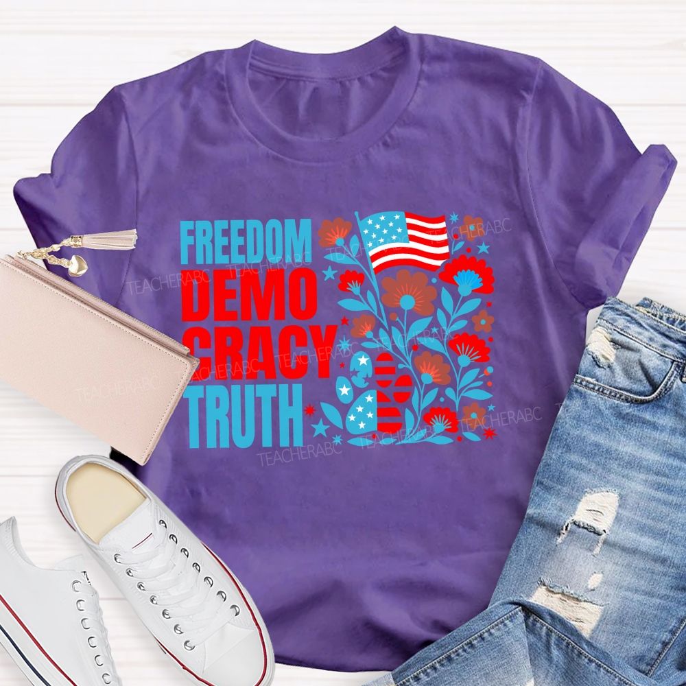 Freedom Democracy Truth And American Pride Teacher T-shirt