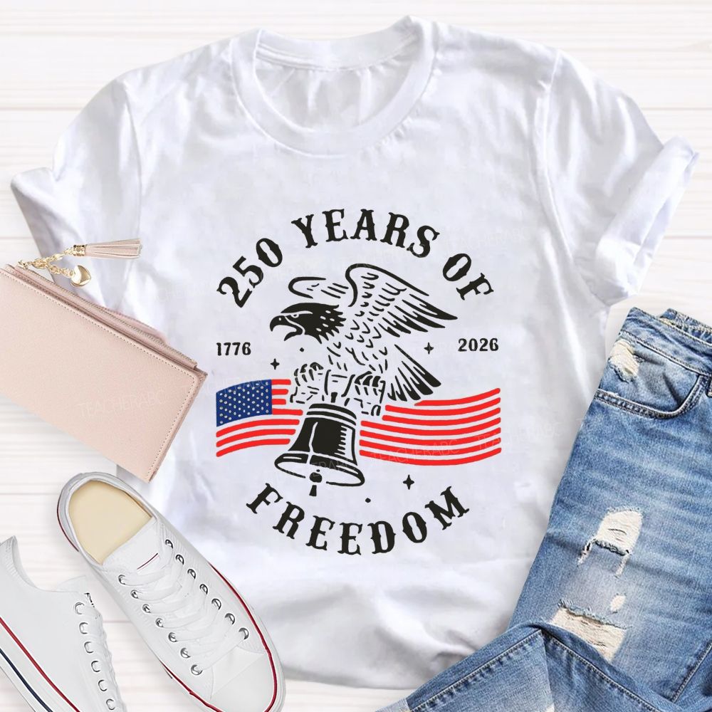 250 Years Of Freedom 1776-2026 Teacher T-shirt