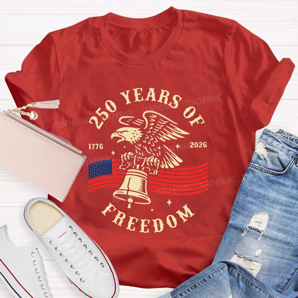 250 Years Of Freedom 1776-2026 Teacher T-shirt