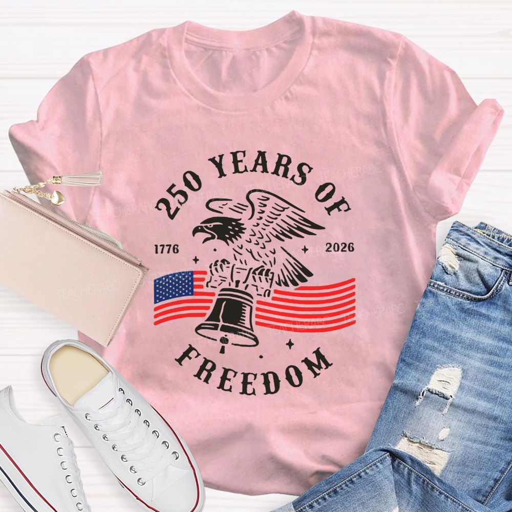 250 Years Of Freedom 1776-2026 Teacher T-shirt