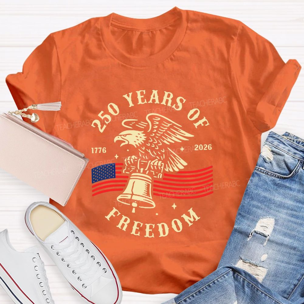 250 Years Of Freedom 1776-2026 Teacher T-shirt