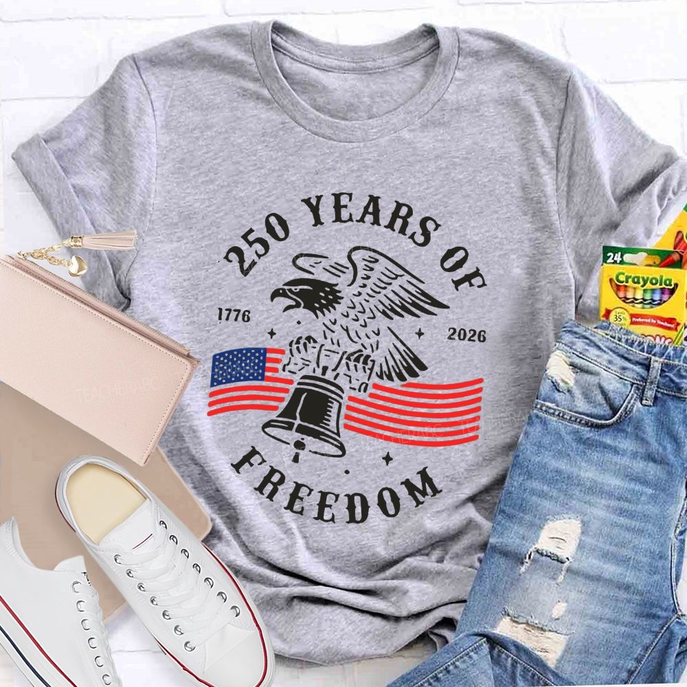 250 Years Of Freedom 1776-2026 Teacher T-shirt
