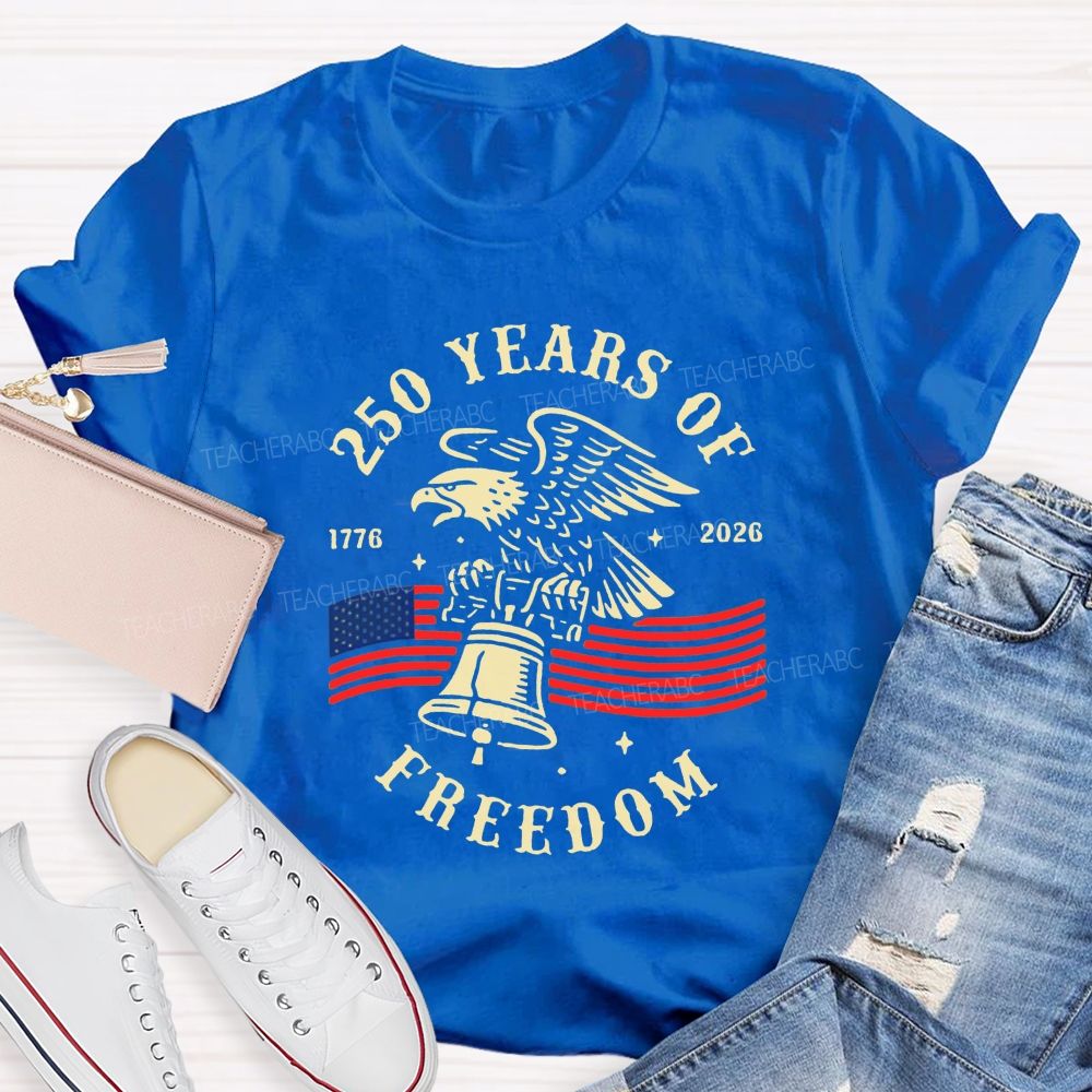 250 Years Of Freedom 1776-2026 Teacher T-shirt