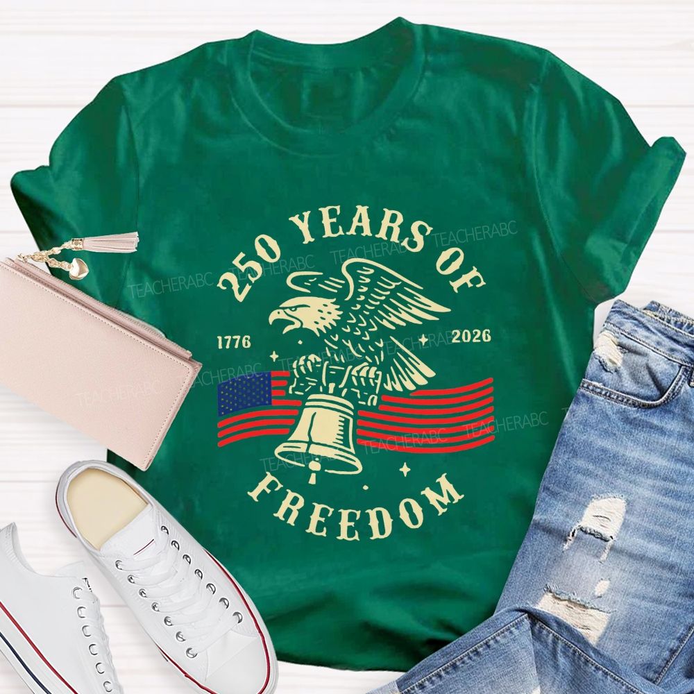 250 Years Of Freedom 1776-2026 Teacher T-shirt