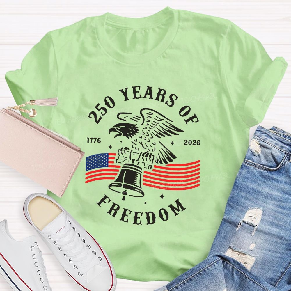 250 Years Of Freedom 1776-2026 Teacher T-shirt
