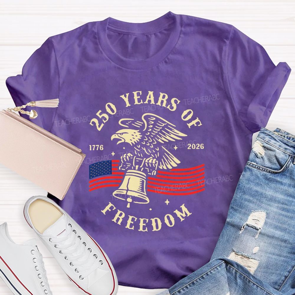 250 Years Of Freedom 1776-2026 Teacher T-shirt