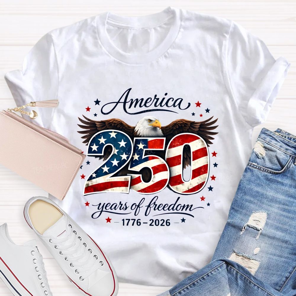 America 250 Years Of Freedom 1776–2026 250 Years Of Freedom Teacher T-shirt