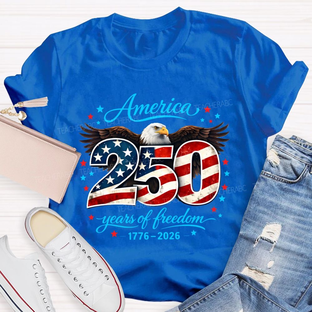 America 250 Years Of Freedom 1776–2026 250 Years Of Freedom Teacher T-shirt